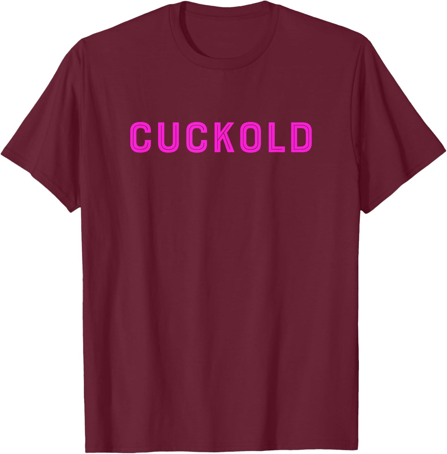 Cuckold Shirt | Pink Cuckold for Submissive Men T-Shirt - T-Shirt | Maroon