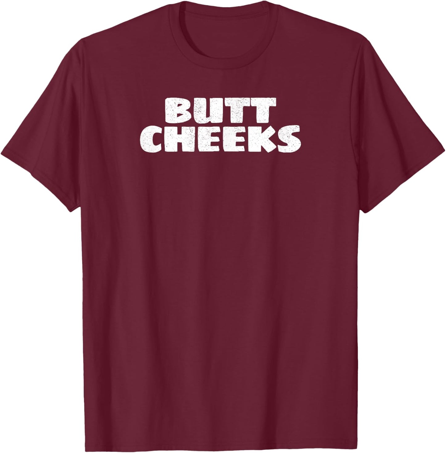 Butt Cheeks Random Funny T Shirt T-Shirt - T-Shirt | Maroon