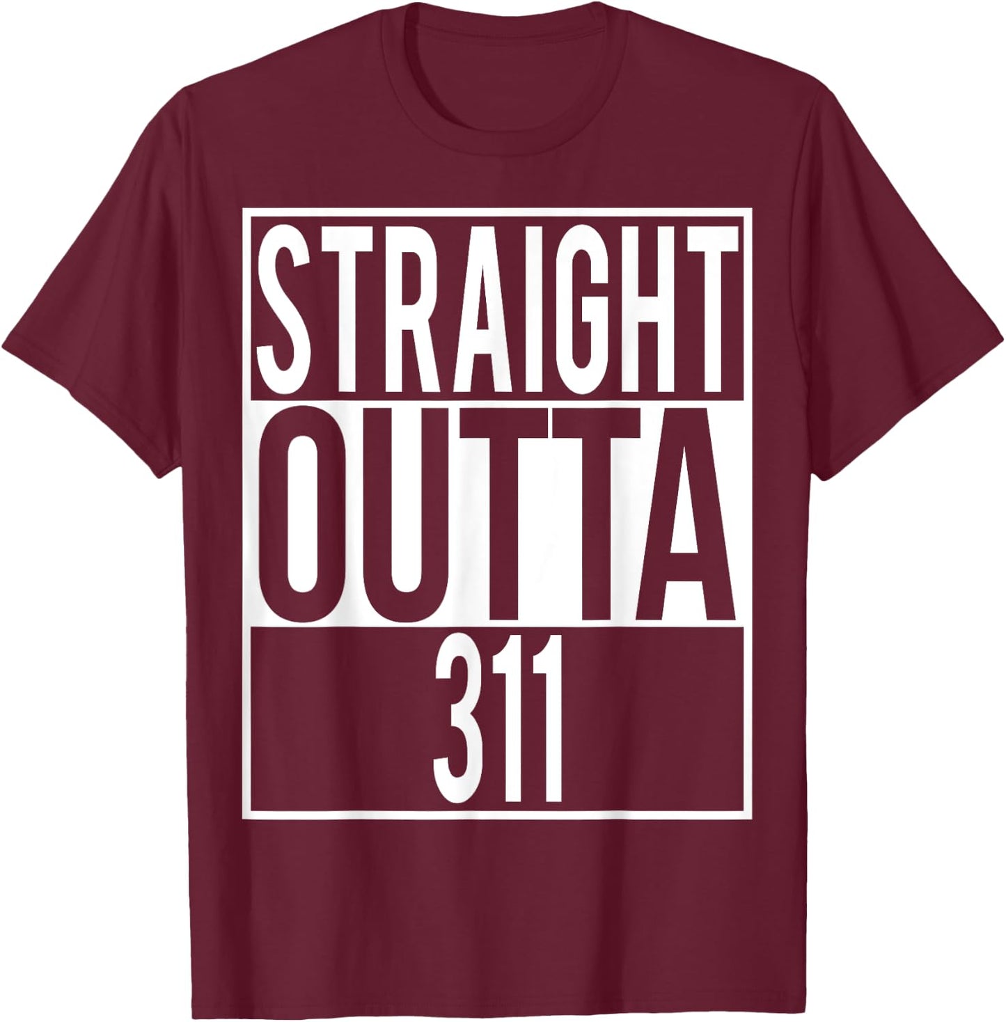 Straight Outta 311 Shirt T-Shirt - T-Shirt | Maroon