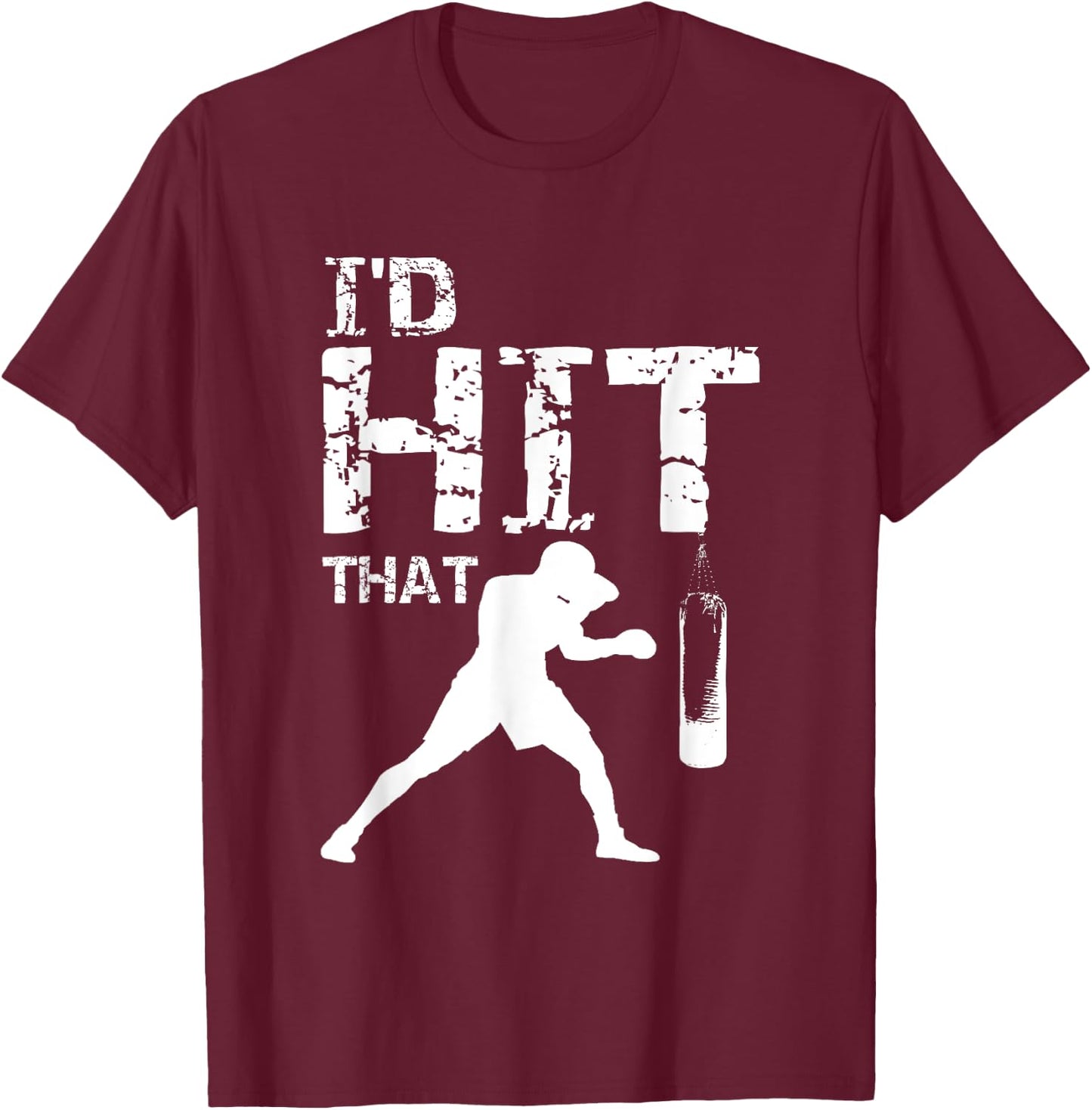 I'd Hit That Kickboxing Shirt Funny Kickboxer Gift T-Shirt - T-Shirt | Maroon