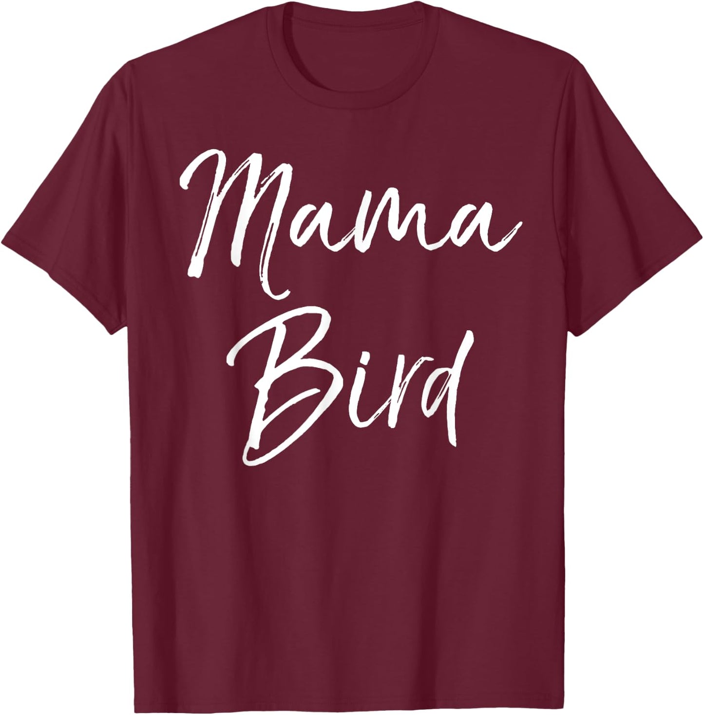 Mama Bird Shirt Funny Mother's Day Gift Toddler Mom Shirt T-Shirt - T-Shirt | Maroon