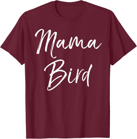 Mama Bird Shirt Funny Mother's Day Gift Toddler Mom Shirt T-Shirt - T-Shirt | Maroon