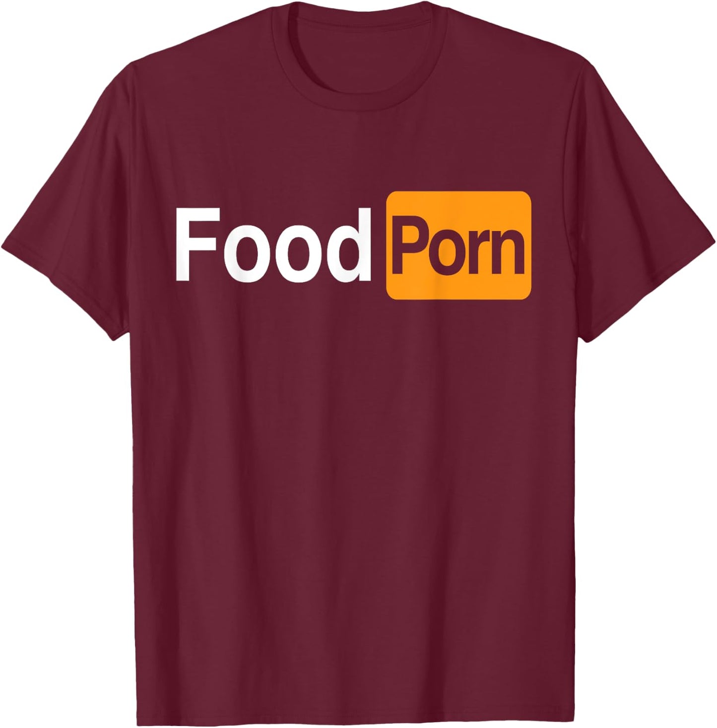 Food Porn - Funny Adult Food Lover T-Shirt - T-Shirt | Maroon