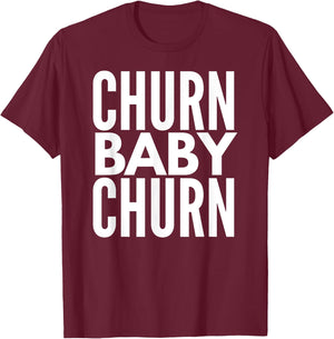 Churn Baby Churn T Shirt Credit Card Churning T-Shirt - T-Shirt | Maroon