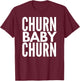 Churn Baby Churn T Shirt Credit Card Churning T-Shirt - T-Shirt | Maroon