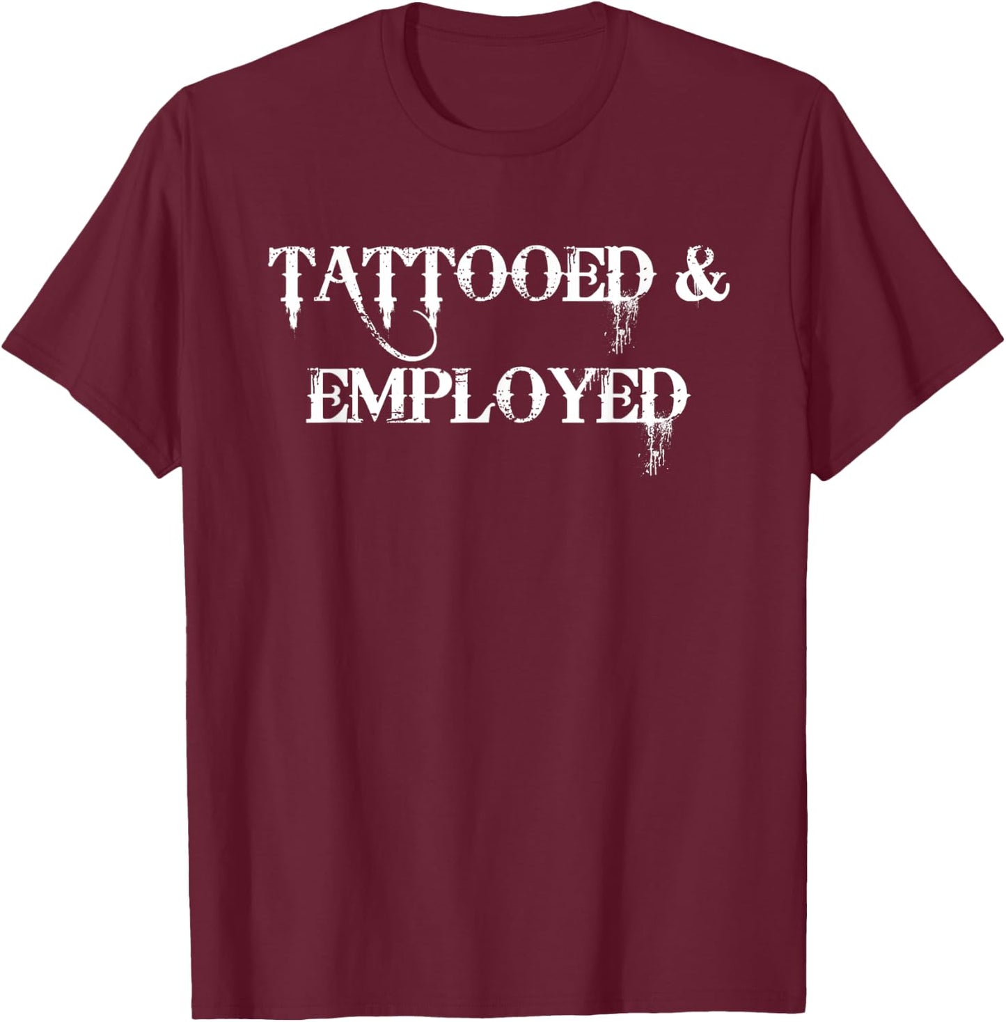 Tattooed & Employed Funny Proud Tattoo Owner Biker T Shirt T-Shirt - T-Shirt | Maroon