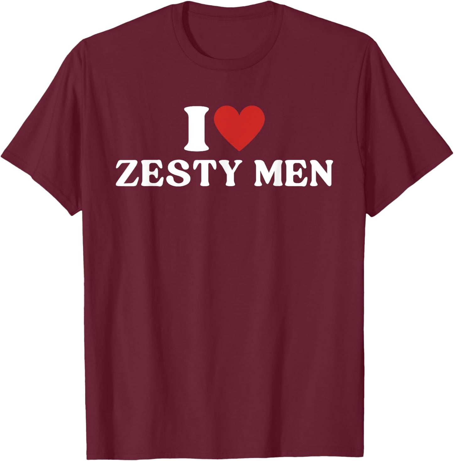 I Love Zesty Men I Heart Zesty Men T-Shirt - T-Shirt | Maroon