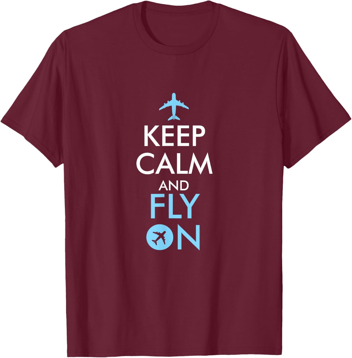 Keep Calm and Fly On Aviation T-Shirt - T-Shirt | Maroon