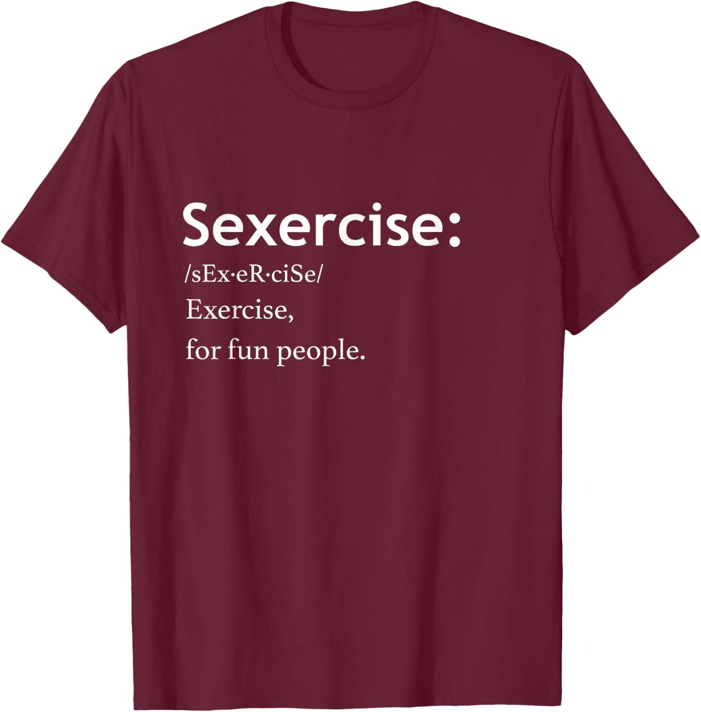 Sexercise , Sexercise definition, Funny Gift T-Shirt - T-Shirt | Maroon