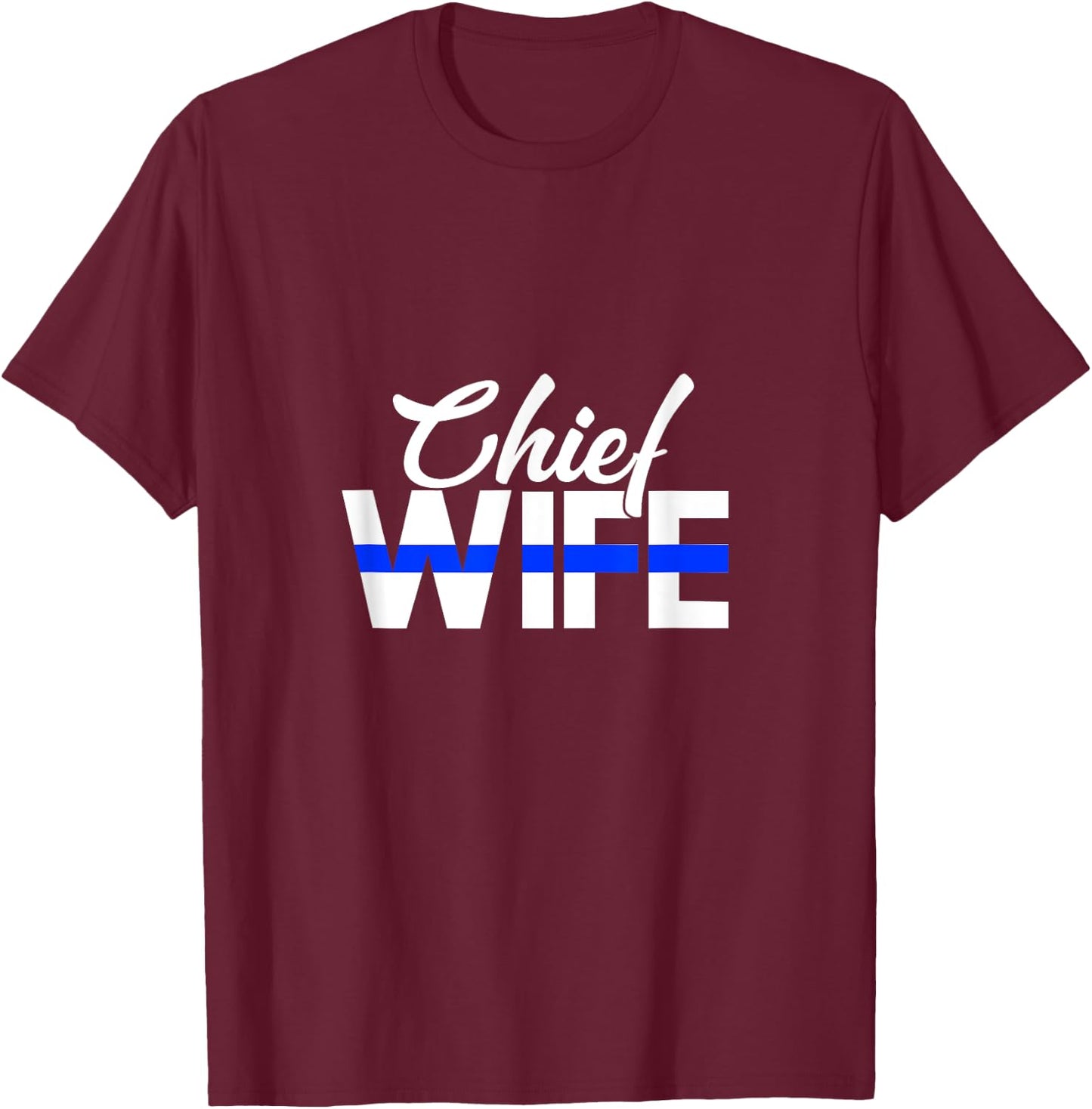 Police Chief Wife Funny Cop Officer Thin Blue Line T-Shirt - T-Shirt | Maroon