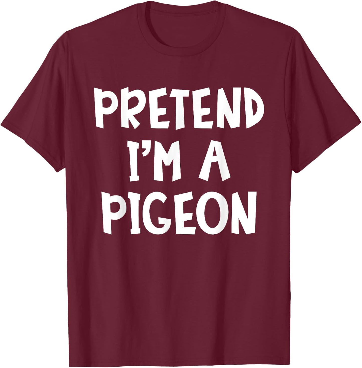 Pretend I'm A Pigeon Matching Costume Lazy Easy Halloween T-Shirt - T-Shirt | Maroon