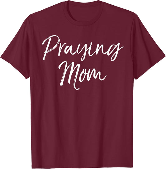 Cute Christian Mother's Day Gift Praying Mom T-Shirt - T-Shirt | Maroon