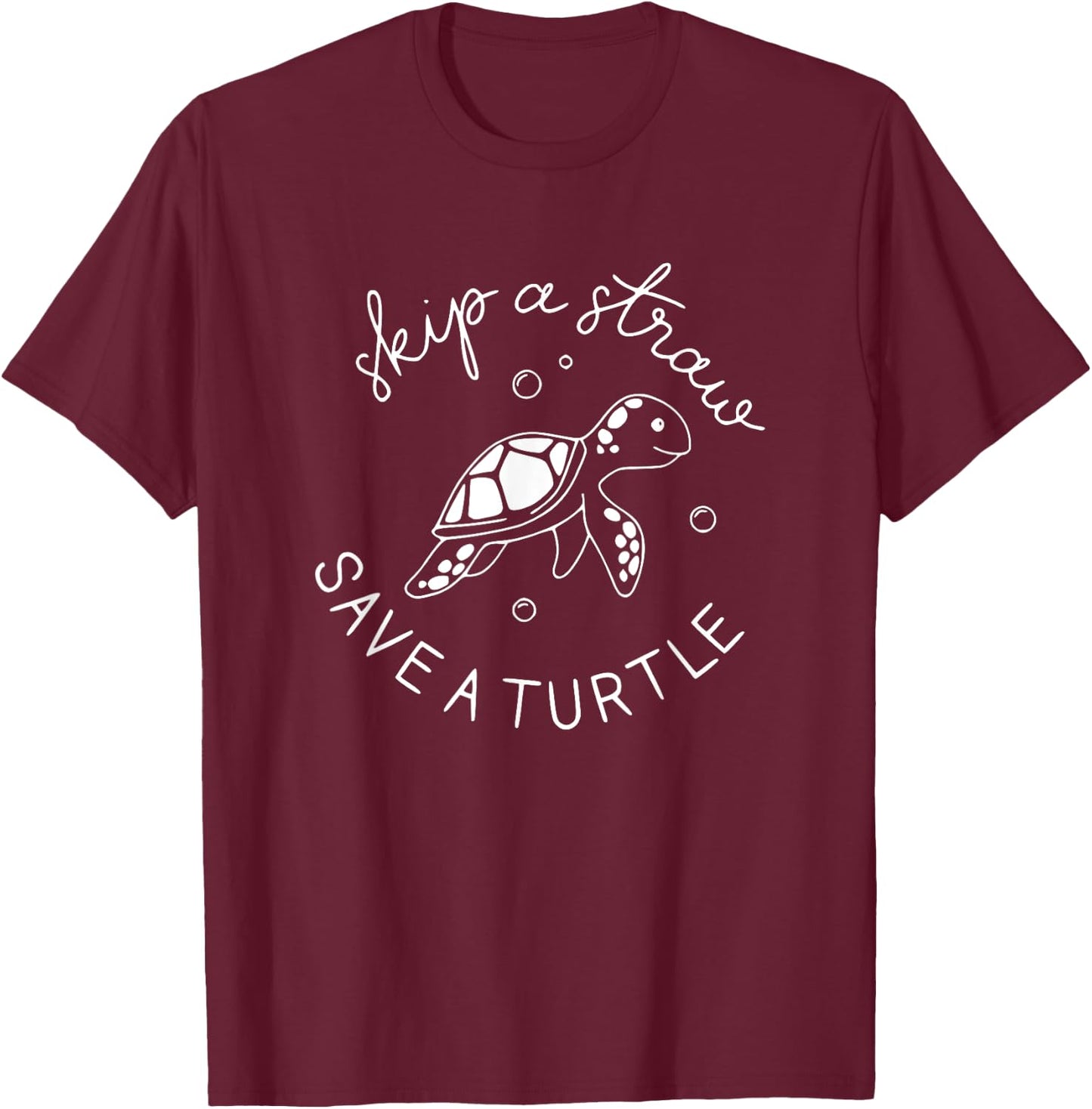 Skip A Straw Save A Turtle Shirt Save The Turtles T-Shirt - T-Shirt | Maroon