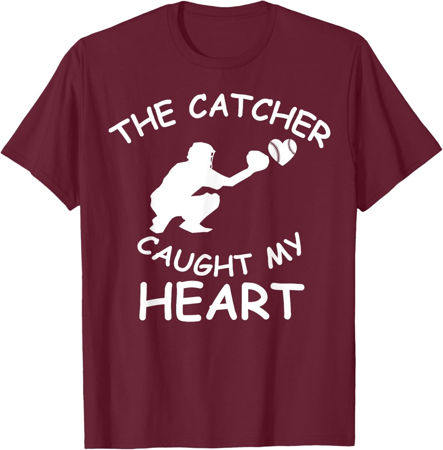Baseball Catcher T Shirt The Catcher Caught My Heart Shirt T-Shirt - T-Shirt | Maroon