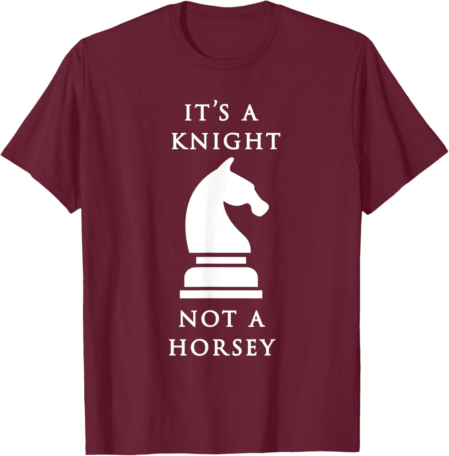 Chess Shirt - It's A Knight Not A Horsey T-Shirt - T-Shirt | Maroon
