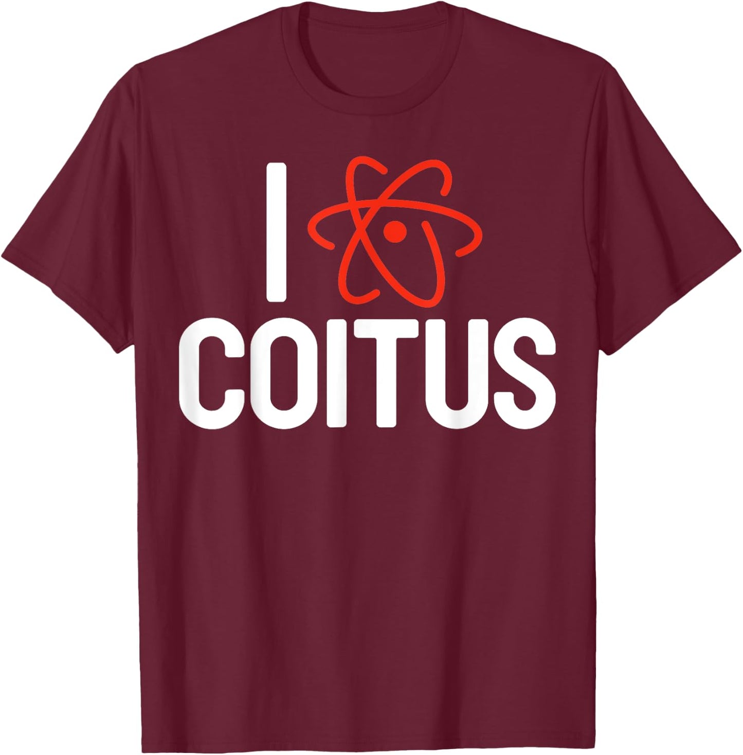 I Love Coitus Humor Funny Chemistry Gift T-Shirt - T-Shirt | Maroon