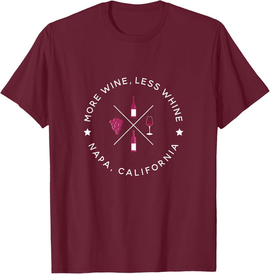 More Wine, Less Whine | Napa Valley Wine Country T-Shirt - T-Shirt | Maroon