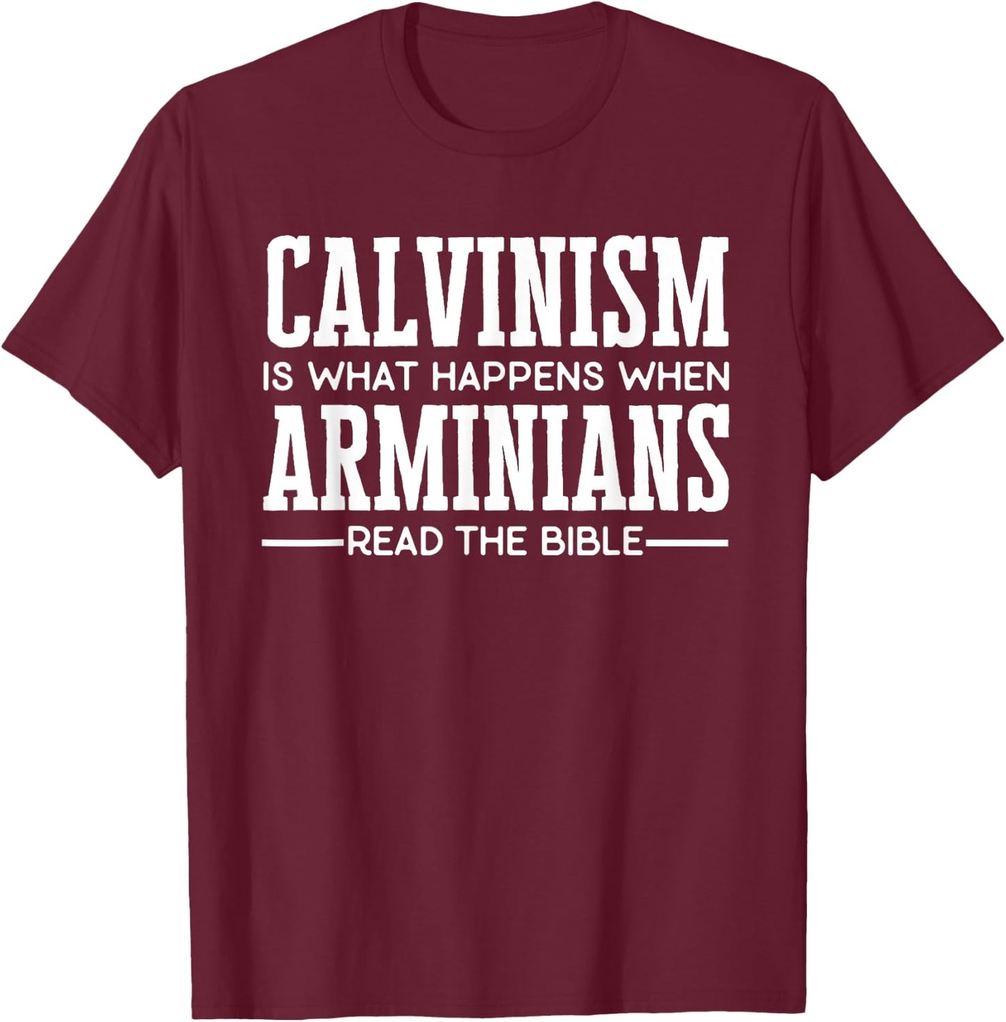 Funny Calvinism for Calvinists T-Shirt - T-Shirt | Maroon