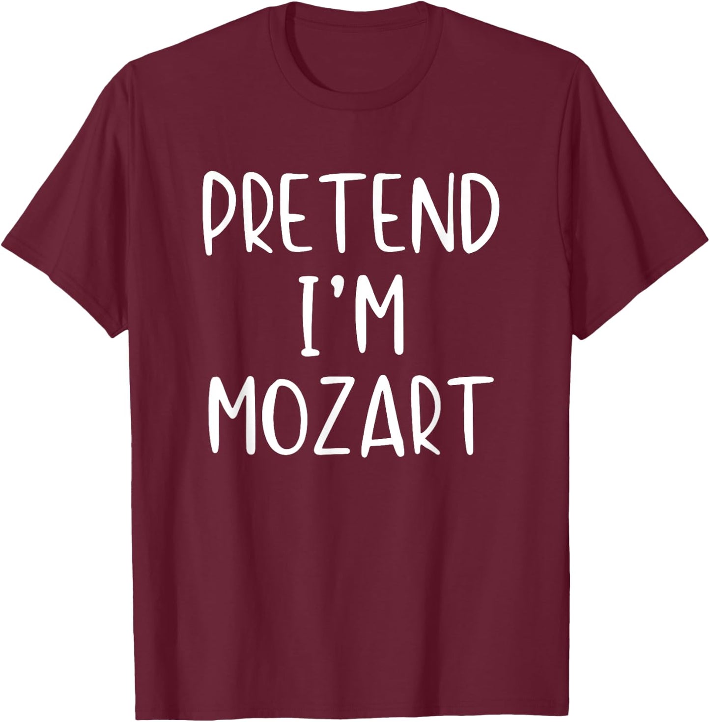 Pretend I'm A Mozart Costume Halloween Simple Adult Kid T-Shirt - T-Shirt | Maroon