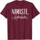 Namaste Motherfucker Funny Adult Swearing Humor T-Shirt - T-Shirt | Maroon