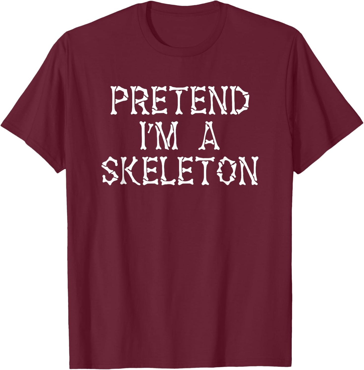 Pretend I'm A Skeleton Funny Fancy Dress Party Lazy Costume T-Shirt - T-Shirt | Maroon