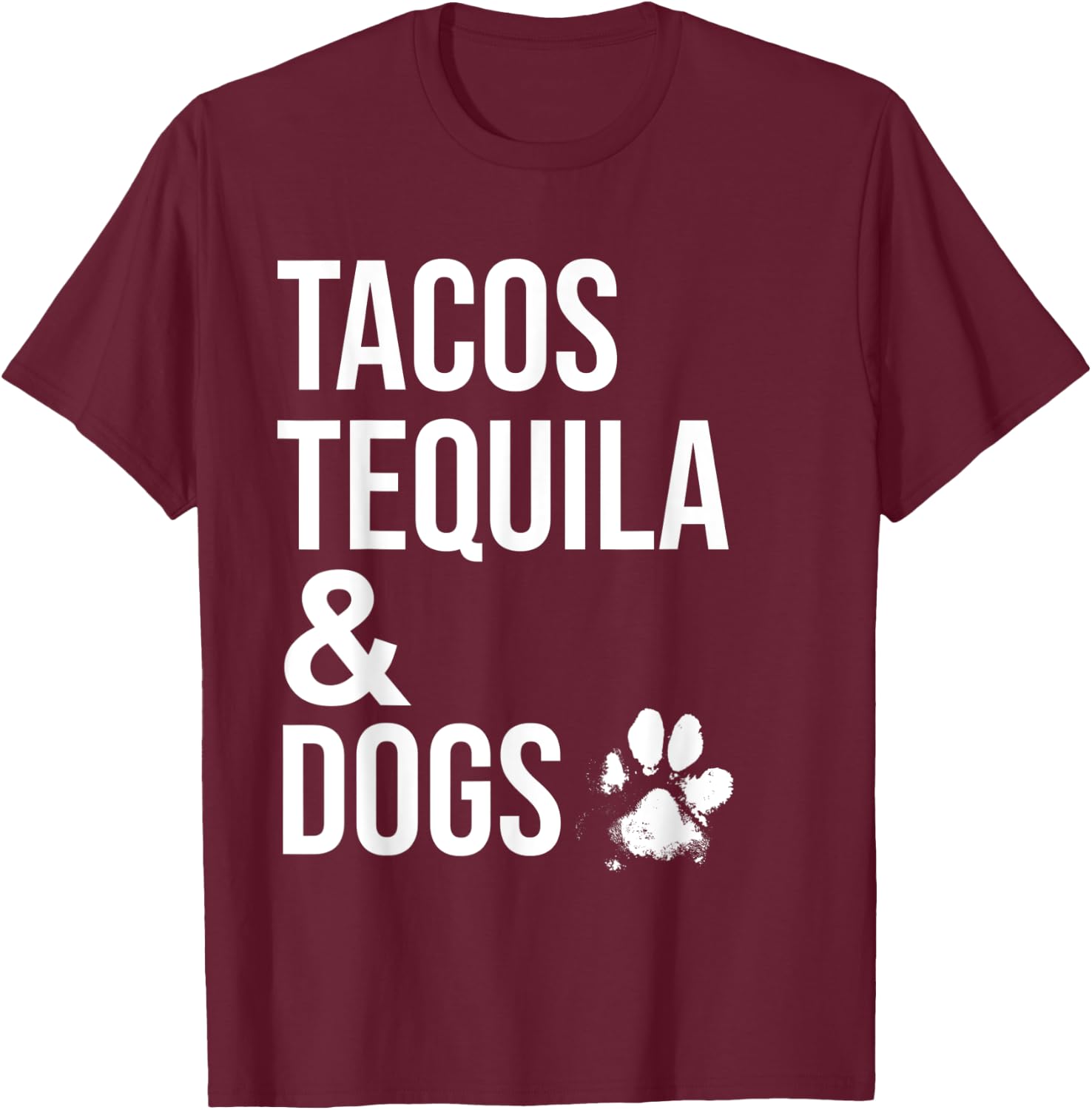 Tacos Tequila and Dogs Shirt,Drinking Shirts for Dog Lovers T-Shirt - T-Shirt | Maroon