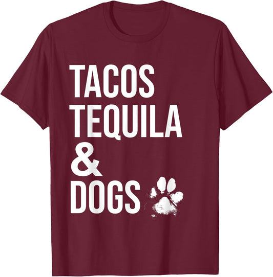 Tacos Tequila and Dogs Shirt,Drinking Shirts for Dog Lovers T-Shirt - T-Shirt | Maroon