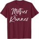 Mother Runner Shirt Funny Cute Running Shirt for Mom Workout T-Shirt - T-Shirt | Maroon