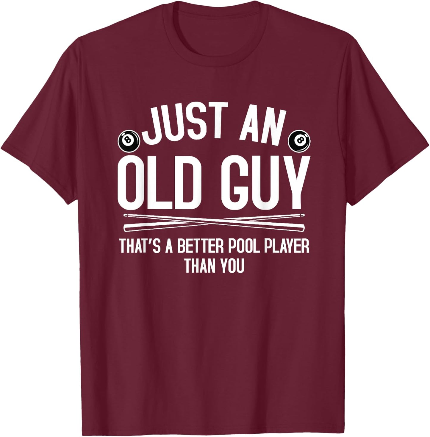 Old Guy Pool Player Funny Billiards Grandpa T-Shirt - T-Shirt | Maroon
