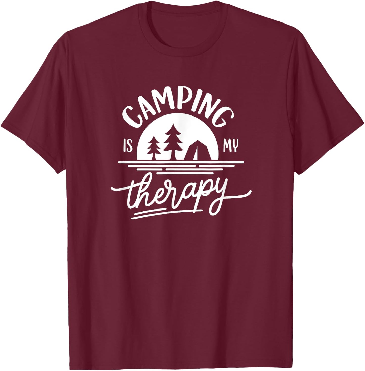 Camping Is My Therapy for Outdoors Tent Camper T-Shirt - T-Shirt | Maroon