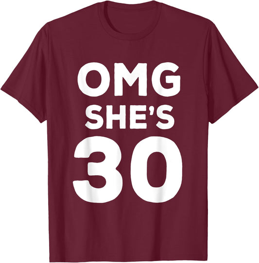 30th Birthday Shirt for Wife, Sister, Husband OMG She's 30 T-Shirt - T-Shirt | Maroon