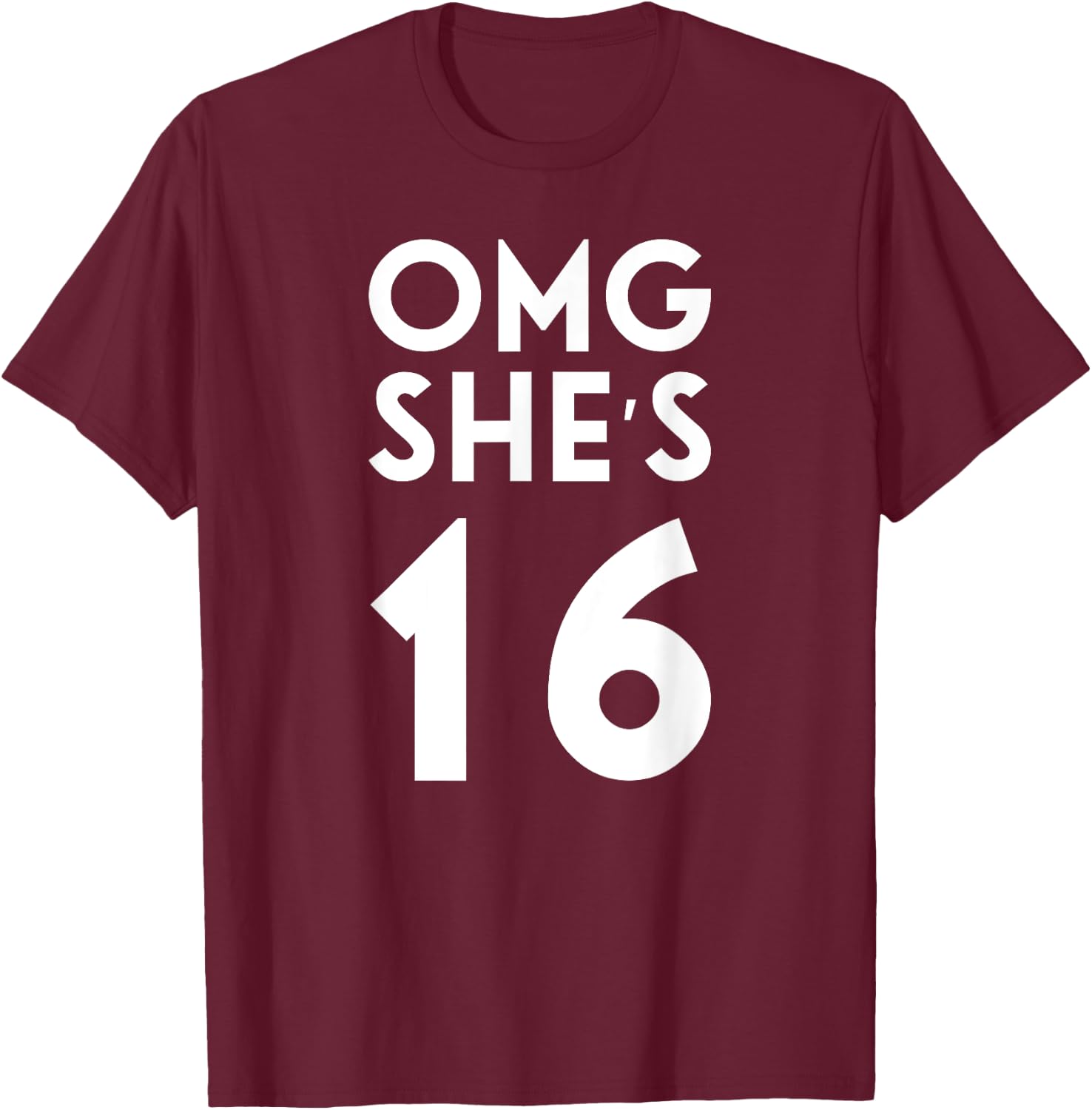 OMG She's 16 - 16th Birthday Family Group T-Shirt - T-Shirt | Maroon