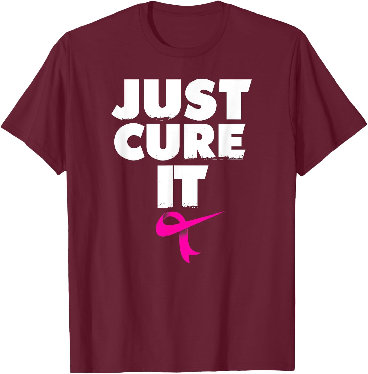 Just Cure it Shirt Breast Cancer Awareness T shirt T-Shirt - T-Shirt | Maroon
