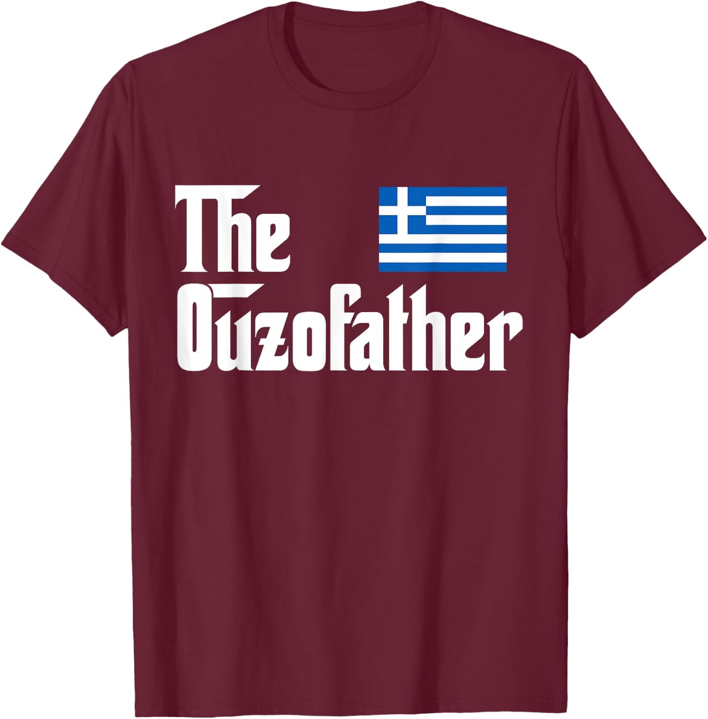 The Ouzo Father Funny Greek Flag Gift Shirt T-Shirt - T-Shirt | Maroon
