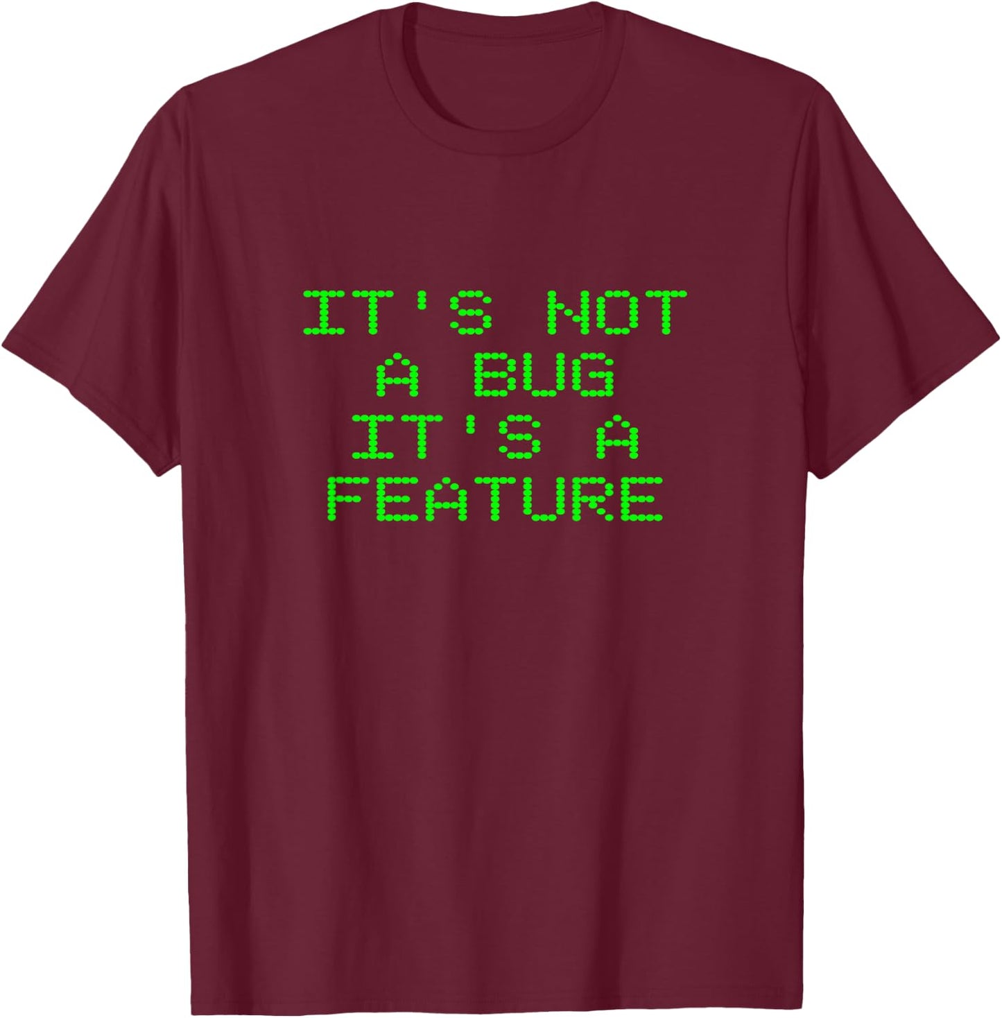It's Not a Bug It's a Feature Coder Web App Developer Coding T-Shirt - T-Shirt | Maroon