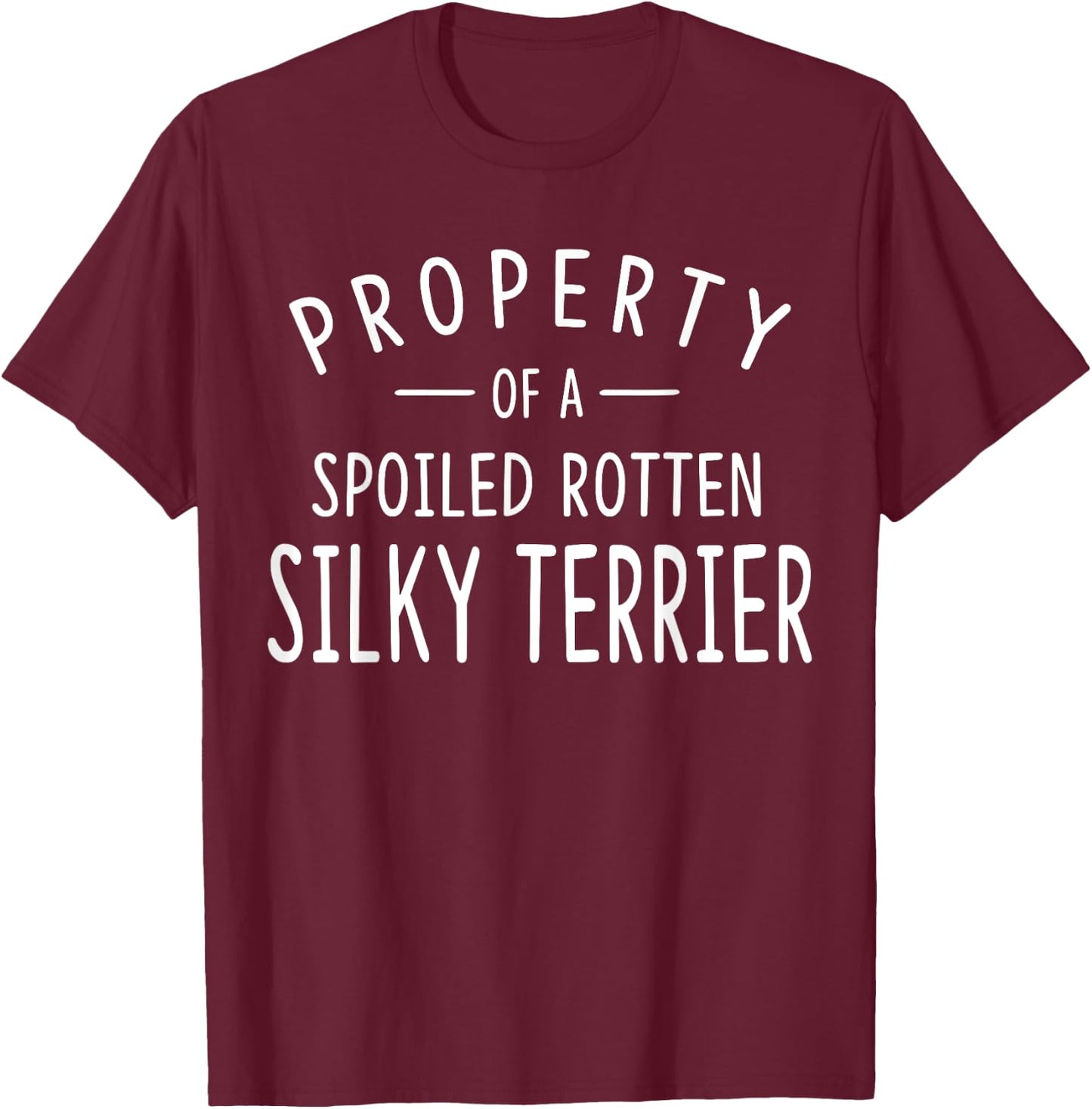Silky Terrier Funny Dog Gifts Property of a Silky Terrier Men Women Kids T-Shirt - T-Shirt | Maroon