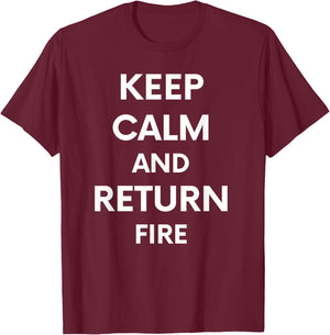 Keep Calm And Return Fire Funny Cute Gun Rights T-Shirt - T-Shirt | Maroon
