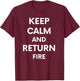 Keep Calm And Return Fire Funny Cute Gun Rights T-Shirt - T-Shirt | Maroon