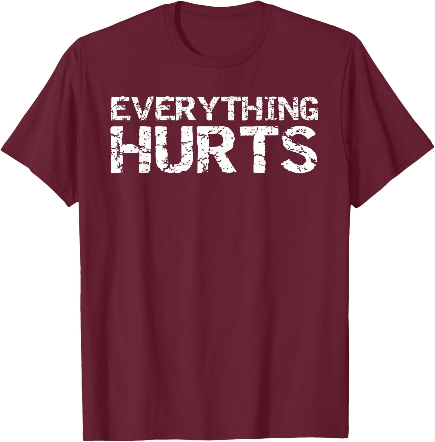 Everything Hurts Shirt Funny Workout Women T-Shirt - T-Shirt | Maroon
