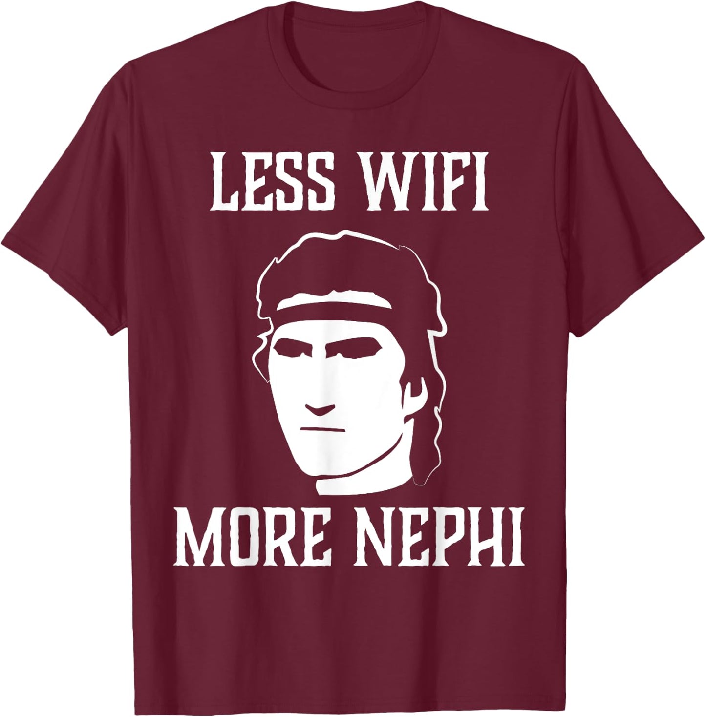 Less Wifi More Nephi Funny LDS Quote Meme or Missionary Gift T-Shirt - T-Shirt | Maroon