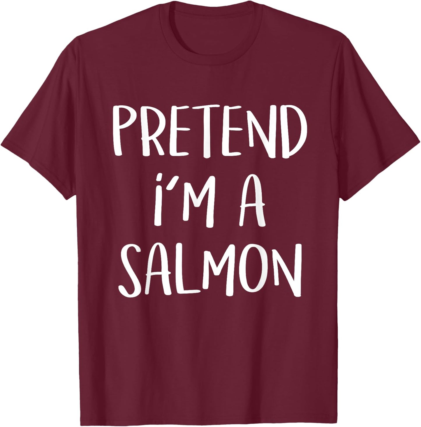 Pretend I'm A Salmon Costume Funny Halloween Party Salmon T-Shirt - T-Shirt | Maroon
