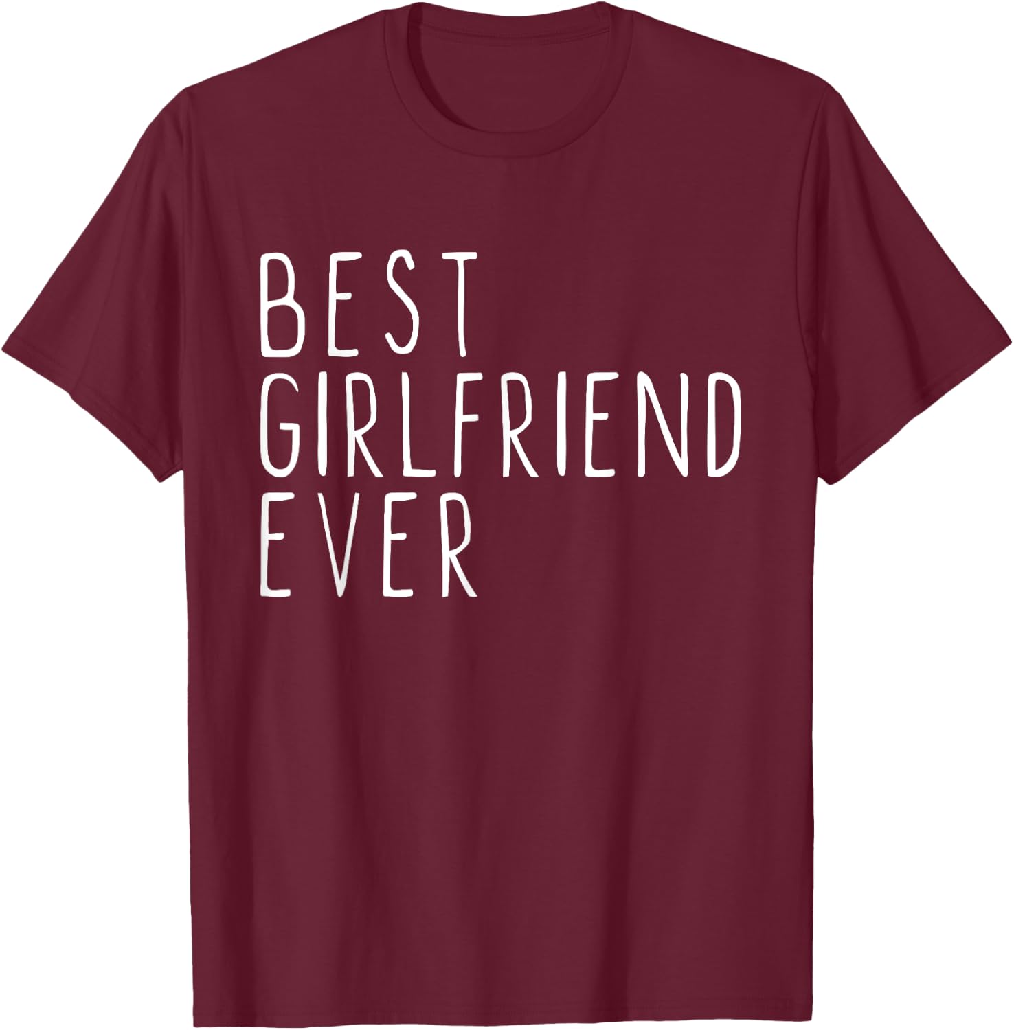 Best Girlfriend Ever Cool Funny T-Shirt - T-Shirt | Maroon