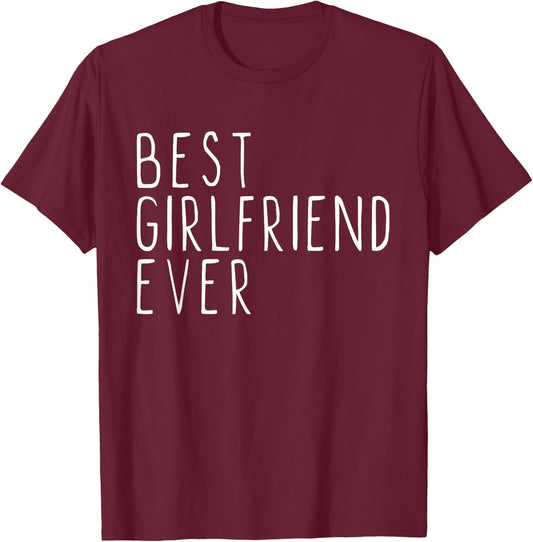 Best Girlfriend Ever Cool Funny T-Shirt - T-Shirt | Maroon