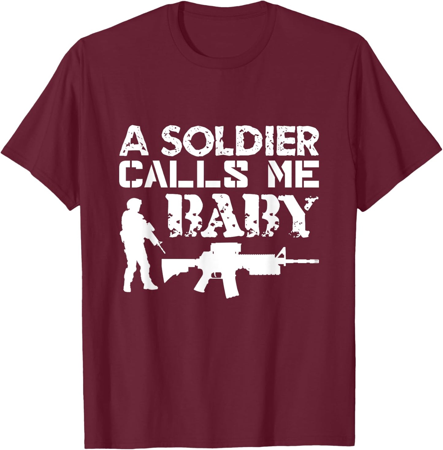 A Soldier Calls Me Baby Army Girlfriend Funny Gift T-Shirt - T-Shirt | Maroon
