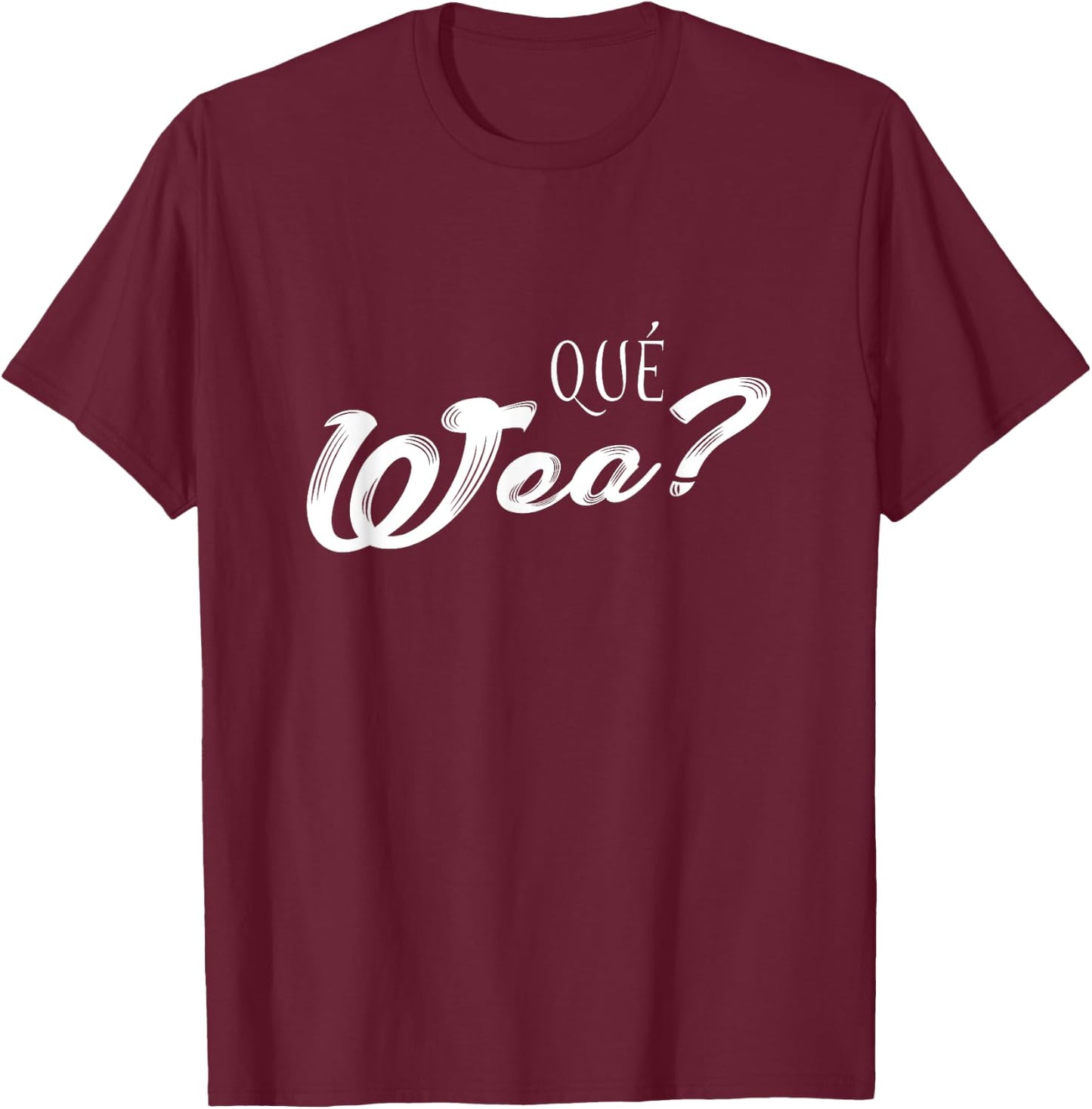 Que Wea? Funny Fitness Exercise Fitness Chillean T-Shirt - T-Shirt | Maroon
