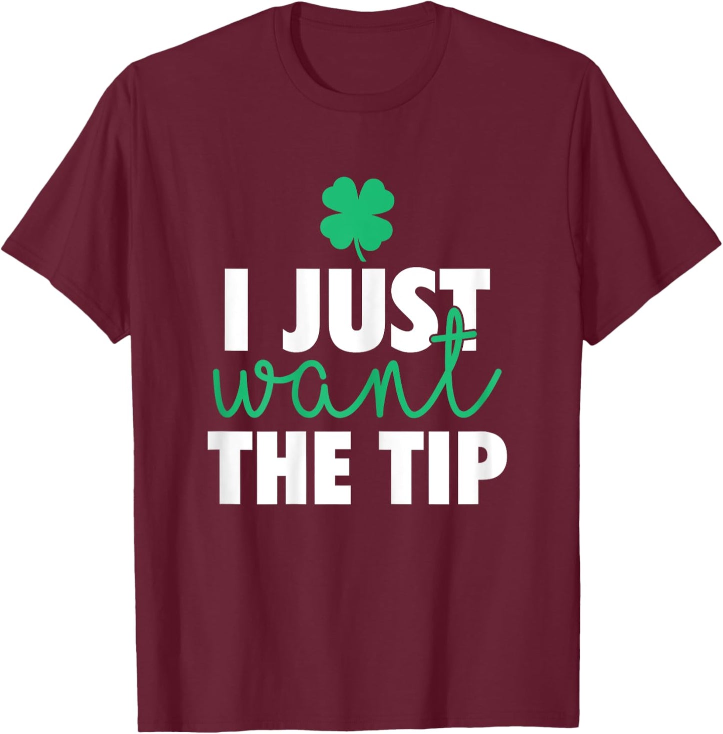 Bartender St Patricks Day Funny Just The Tip T-Shirt - T-Shirt | Maroon