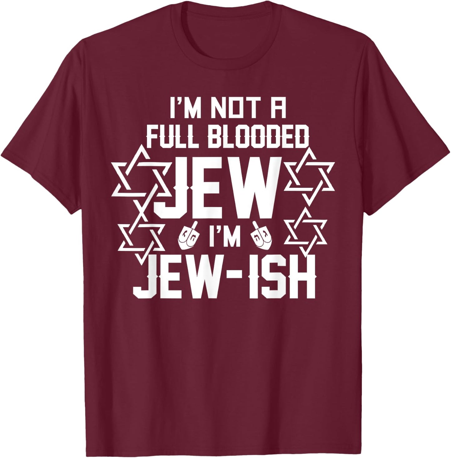 Im not a full blooded Jew Im Jew-ish funny Hanukkah gift T-Shirt - T-Shirt | Maroon