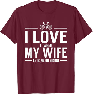 I Love It When My Wife Let's Me Go Biking T-Shirt - T-Shirt | Maroon