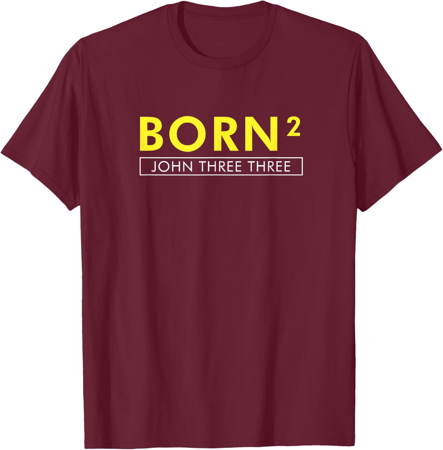 Born Squared Born Again Christian Bible T-Shirt - T-Shirt | Maroon