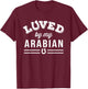 Arabian Horse Loved By My Arabian T-Shirt - T-Shirt | Maroon